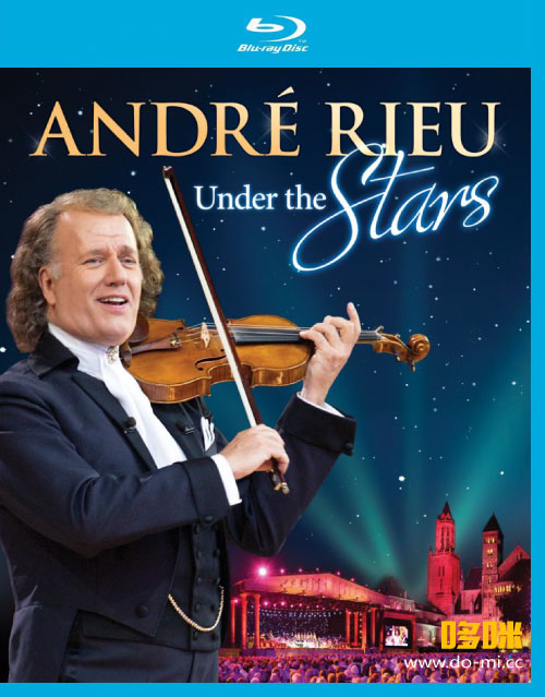 Andre Rieu 安德烈瑞欧 – Under the Stars : Live in Maastricht V (2011) 蓝光原盘1080P [BDMV 30.1G]