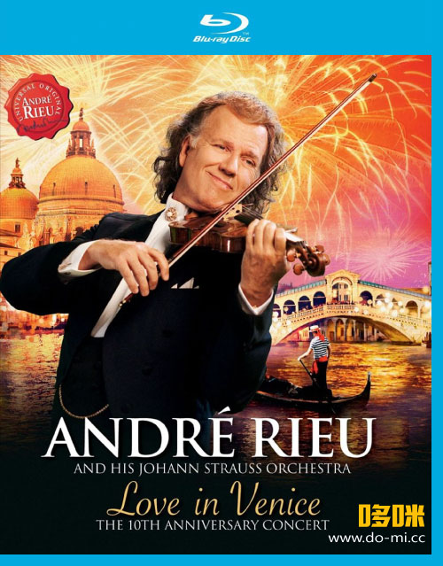 Andre Rieu 安德烈瑞欧 – Love in Venice : The 10th Anniversary Concert (2014) 蓝光原盘1080P [BDMV 38.6G]