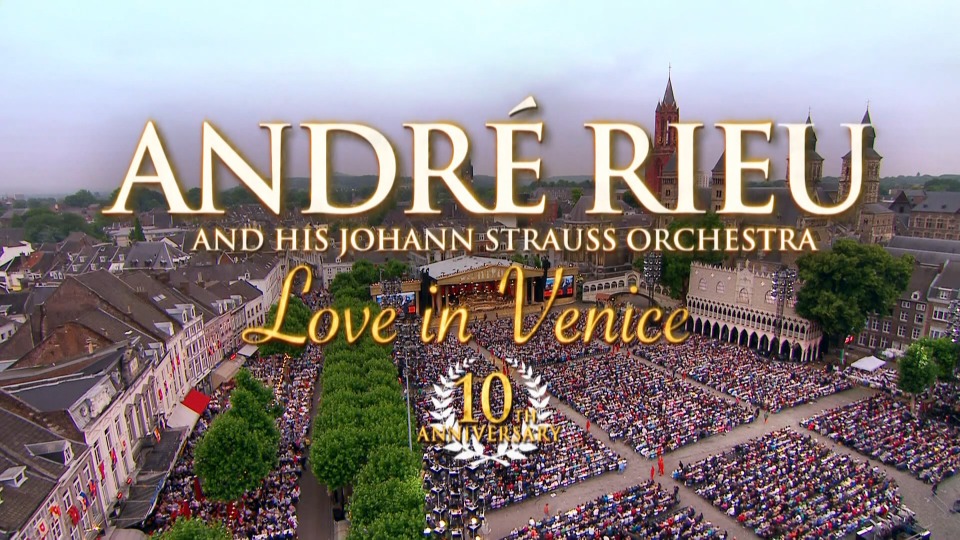 Andre Rieu 安德烈瑞欧 – Love in Venice : The 10th Anniversary Concert (2014) 蓝光原盘1080P [BDMV 38.6G]Blu-ray、古典音乐会、蓝光演唱会2