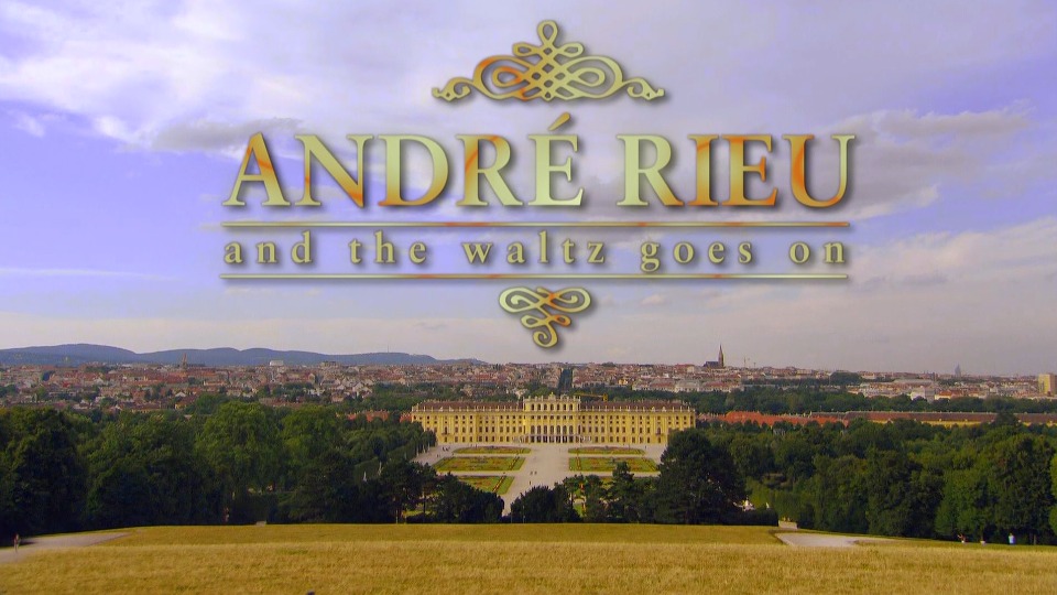 Andre Rieu 安德烈瑞欧 – And The Waltz Goes On (2011) 蓝光原盘1080P [BDMV 41.7G]Blu-ray、古典音乐会、蓝光演唱会2