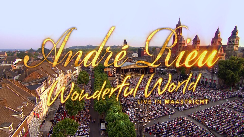 Andre Rieu 安德烈瑞欧 – Wonderful World : Live In Maastricht (2015) 蓝光原盘1080P [BDMV 40.7G]Blu-ray、古典音乐会、蓝光演唱会2