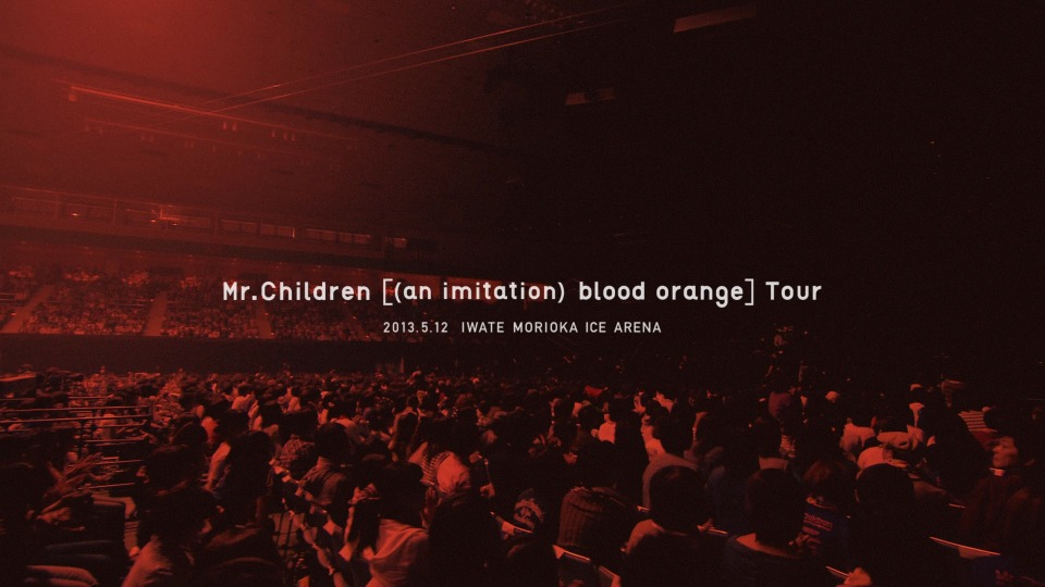 Mr.Children 孩子先生 – [(an imitation) blood orange] Tour (2013) 1080P蓝光原盘 [BDMV 42.1G]Blu-ray、Blu-ray、摇滚演唱会、日本演唱会、蓝光演唱会2