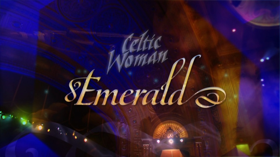 Celtic Woman 凯尔特女人 – Emerald Musical Gems (2013) 1080P蓝光原盘 [BDMV 21.8G]Blu-ray、Blu-ray、古典音乐会、欧美演唱会、蓝光演唱会2