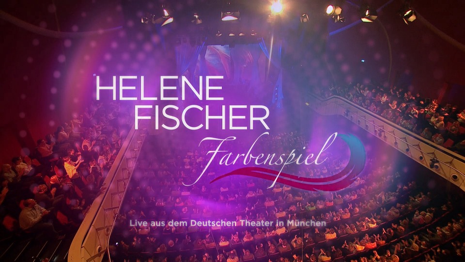 Helene Fischer 海伦·费莎 – Farbenspiel Live : Aus Dem Deutschen Theater Munchen (2013) 1080P蓝光原盘 [BDMV 33.5G]Blu-ray、欧美演唱会、蓝光演唱会2