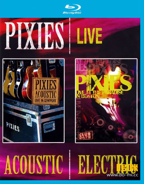 Pixies 小妖精乐队 – LIVE : Acoustic and Electric (2005) 1080P蓝光原盘 [BDMV 44.9G]