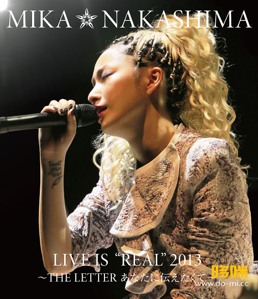 中島美嘉 – MIKA NAKASHIMA LIVE IS“REAL”2013～THE LETTER あなたに伝えたくて～(2013) 1080P蓝光原盘 [BDISO 42.4G]