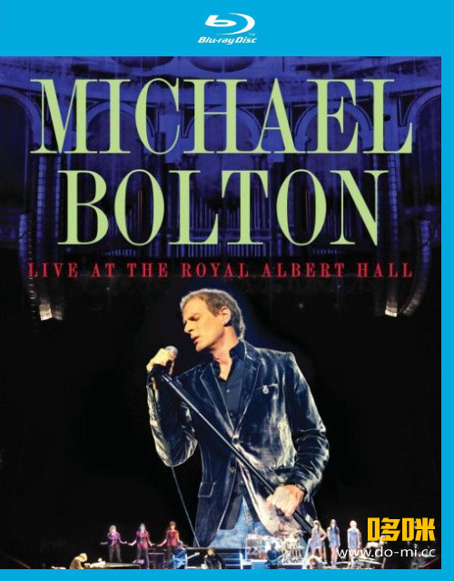 Michael Bolton 迈克尔·波顿 – Live At the Royal Albert Hall 皇家阿尔伯特音乐厅演唱会 (2010) 1080P蓝光原盘 [BDMV 35.1G]