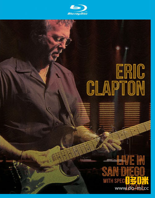 Eric Clapton – Live in San Diego 圣地亚哥现场演唱会 (2007) 1080P蓝光原盘 [BDMV 35.5G]