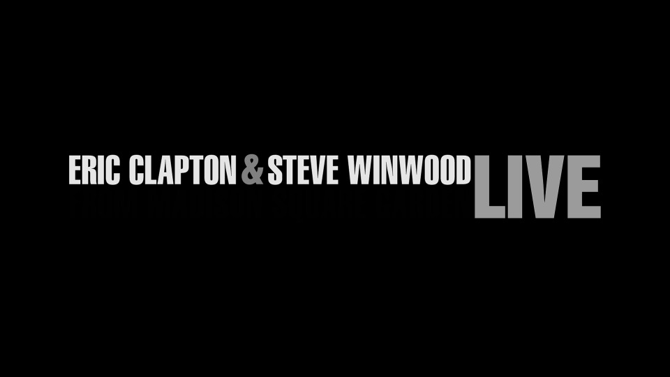 Eric Clapton & Steve Winwood – Live from Madison Square Garden 麦迪逊广场花园演唱会 (2008) 1080P蓝光原盘 [BDMV 40.8G]Blu-ray、Blu-ray、摇滚演唱会、欧美演唱会、蓝光演唱会2