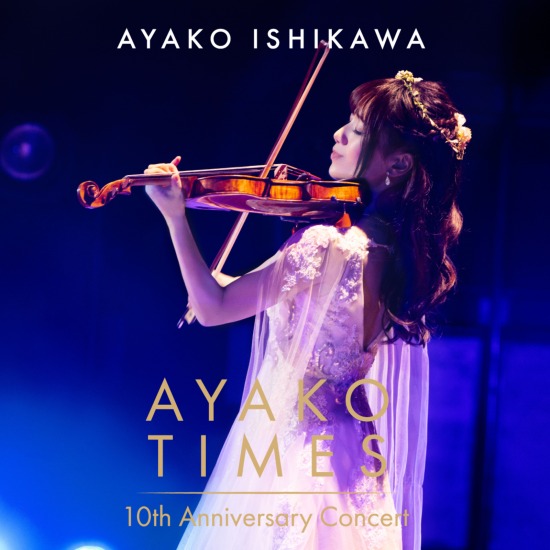 Ayako Ishikawa 石川绫子 – AYAKO TIMES 10th Anniversary Concert (Live) (2021) [mora] [FLAC 24bit／96kHz]