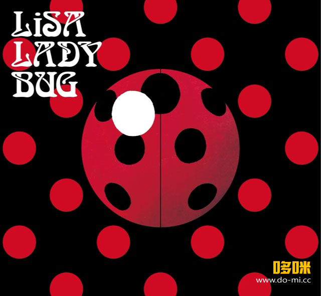 LiSA 织部里沙 – LADYBUG [初回生産限定盤A] (2021) 1080P蓝光原盘 [BDMV 21.7G]