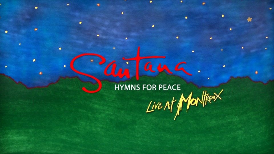 Santana 桑塔纳 – Hymns For Peace : Live At Montreux 2004 蒙特勒演唱会 (2008) 1080P蓝光原盘 [BDMV 23.1G]Blu-ray、Blu-ray、摇滚演唱会、欧美演唱会、蓝光演唱会2