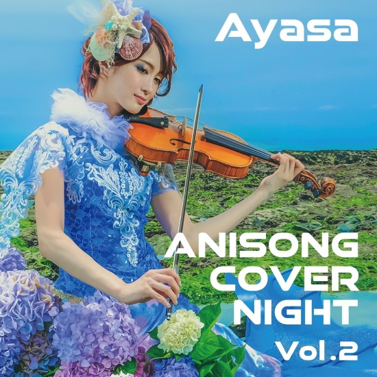 Ayasa – ANISONG COVER NIGHT Vol.2 (2019) [mora] [FLAC 24bit／48kHz]