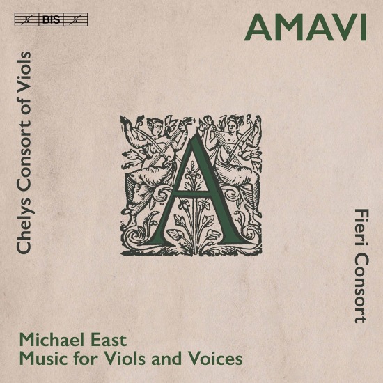 Fieri Consort & Chelys Consort of Viols – : Amavi Music for Viols & Voices by Michael East (2021) [FLAC 24bit／192kHz]