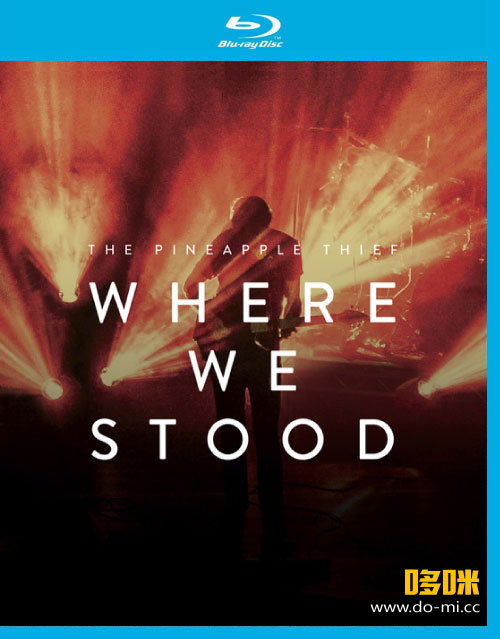 The Pineapple Thief – Where We Stood (2017) 1080P蓝光原盘 [BDMV 45.9G]