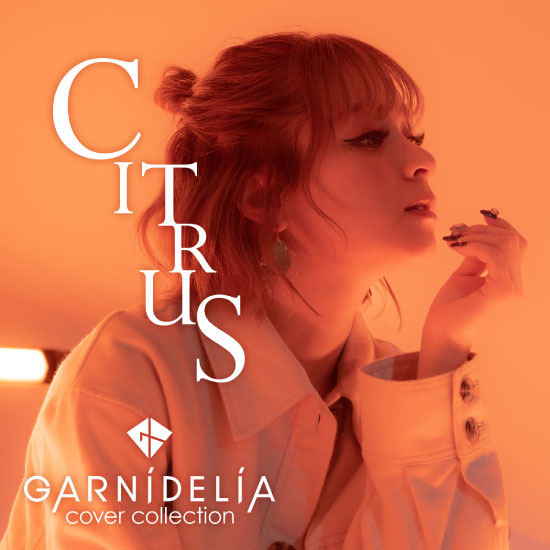 GARNiDELiA – CITRUS (Cover) (2022) [FLAC 24bit／96kHz]