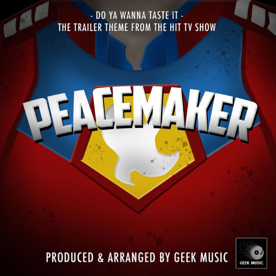 原声 : 和平使者 Geek Music – Do Ya Wanna Taste It (From Peacemaker) (2021) [FLAC 16bit／44kHz]