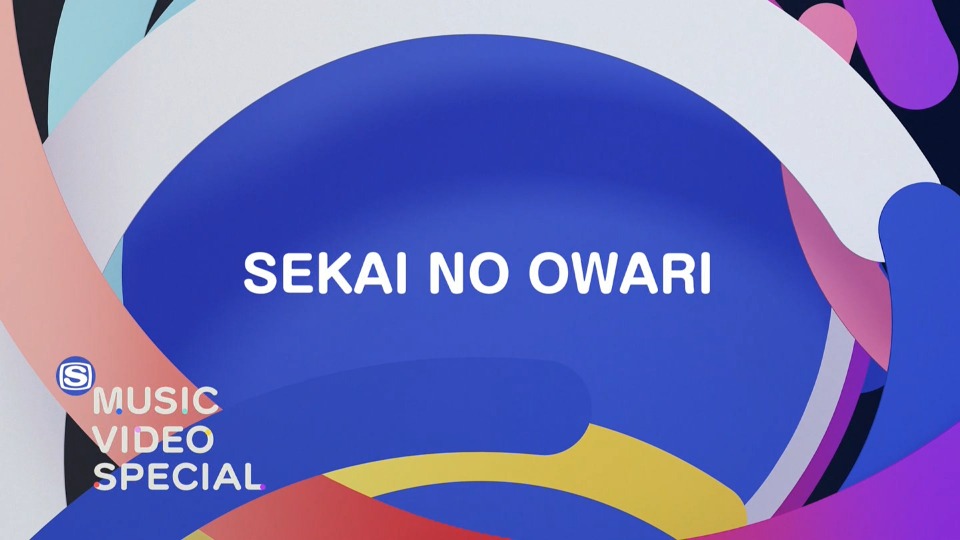 SEKAI NO OWARI – MUSIC VIDEO SPECIAL (SSTV 2022.03.20) [HDTV 3.11G]