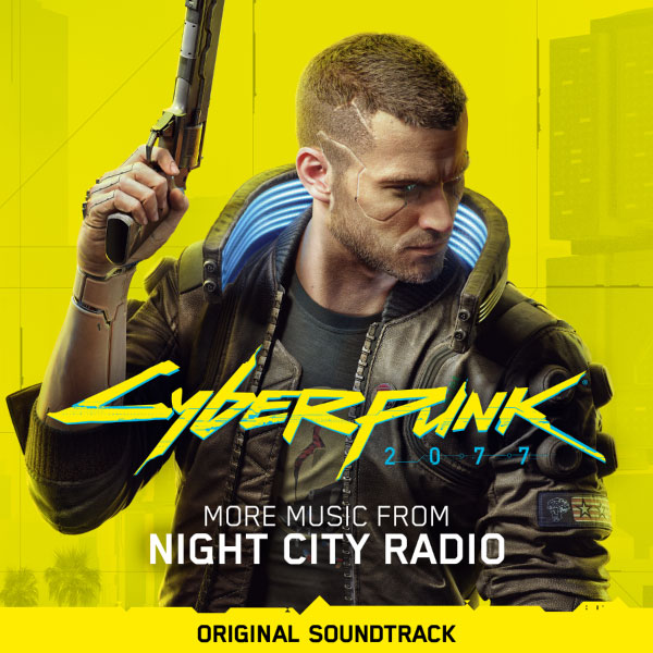 赛博朋克2077原声 Cyberpunk 2077 More Music from Night City Radio (Original Soundtrack) (2021) [FLAC 24bit／44kHz]