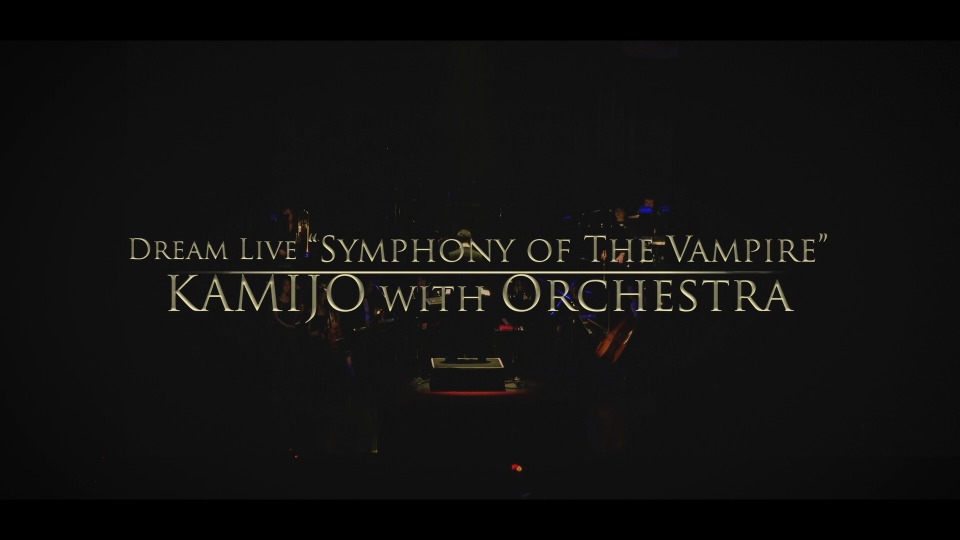 KAMIJO – Dream Live“Symphony of The Vampire”KAMIJO with Orchestra (2019) 1080P蓝光原盘 [BDISO 22.4G]Blu-ray、Blu-ray、摇滚演唱会、日本演唱会、蓝光演唱会2