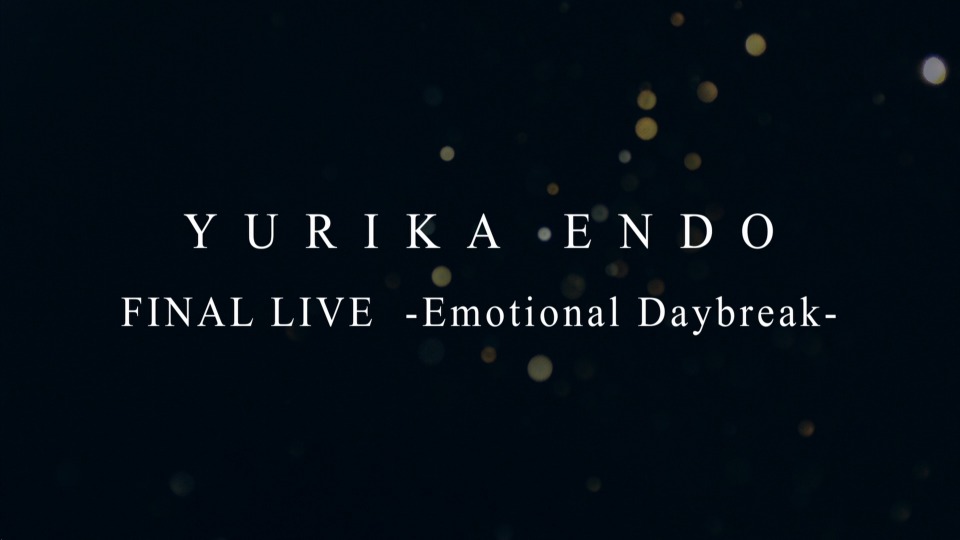 遠藤ゆりか – YURIKA ENDO FINAL LIVE ~Emotional Daybreak~ (2018) 1080P蓝光原盘 [BDISO 44.2G]Blu-ray、日本演唱会、蓝光演唱会2