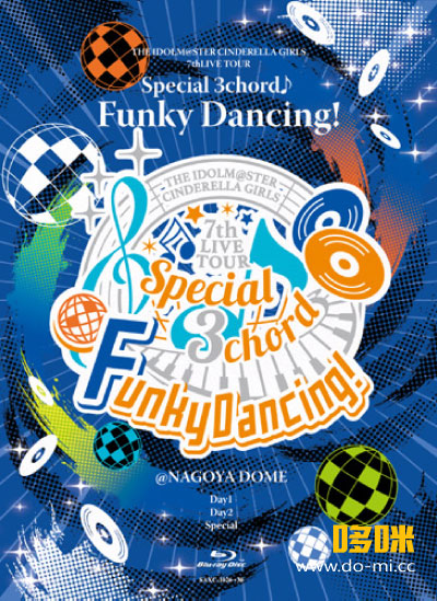THE IDOLM@STER CINDERELLA GIRLS 7thLIVE TOUR Special 3chord♪ Funky Dancing! @NAGOYA DOME (2019) 1080P蓝光原盘 [5BD BDISO 208.5G]