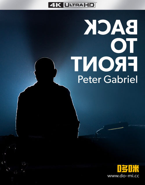 [4K] Peter Gabriel 彼得·盖布瑞尔 – Back to Front (2024) 2160P 4K蓝光原盘 [UHDBD BDMV 72.6G]