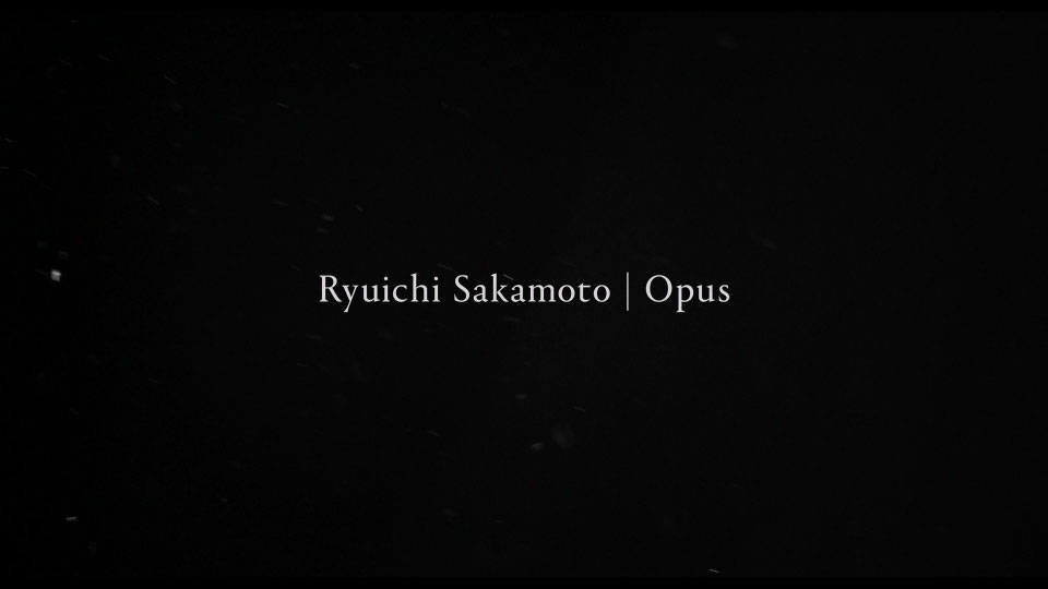 [4K] 坂本龙一 : 杰作 Ryuichi Sakamoto Opus (2024) 2160P WEB [MKV 13.1G]4K、HDTV、日本演唱会、蓝光演唱会2