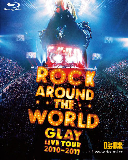 GLAY – ROCK AROUND THE WORLD 2010-2011 LIVE IN SAITAMA SUPER ARENA (2011) 1080P蓝光原盘 [BDISO 45.1G]