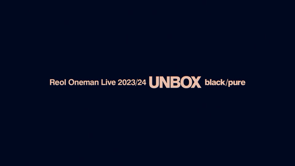 Reol – Reol Oneman Live 2023/24 UNBOX black (2024) 1080P蓝光原盘 [BDISO 42.7G]Blu-ray、推荐演唱会、日本演唱会、蓝光演唱会2