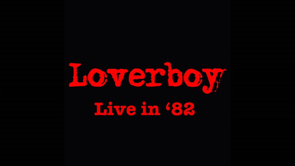 Loverboy – Live In ′82 (2024) 1080P蓝光原盘 [BDMV 12.1G]Blu-ray、Blu-ray、摇滚演唱会、欧美演唱会、蓝光演唱会2