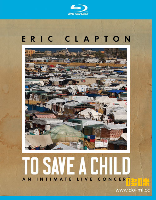 Eric Clapton 克莱普顿 – To Save A Child : An Intimate Live Concert (2024) 1080P蓝光原盘 [BDMV 22.1G]