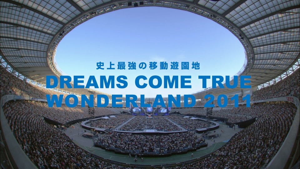 DREAMS COME TRUE – 史上最強の移動遊園地 DREAMS COME TRUE WONDERLAND 2011 (2012) 1080P蓝光原盘 [BD+DVD BDISO 47.5G]Blu-ray、日本演唱会、蓝光演唱会2