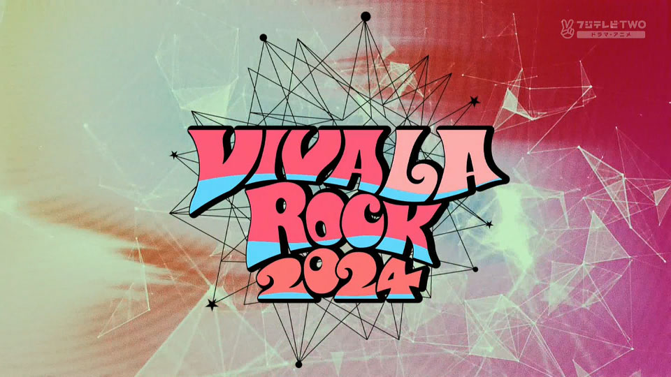 VIVA LA ROCK 2024 DAY1～DAY4 (Fuji TV TWO 2024.07.25) 1080P HDTV [TS 44.8G]