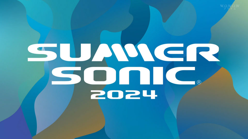 SUMMER SONIC 2024 (WOWOW Prime 2024.10.27) 1080P HDTV [TS 119.8G]HDTV、HDTV日本、HDTV演唱会、推荐演唱会、日本演唱会、蓝光演唱会4