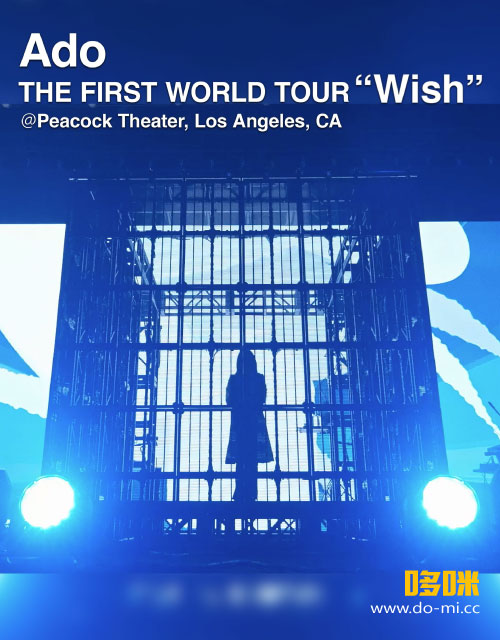 Ado THE FIRST WORLD TOUR“Wish”＠Peacock Theater, Los Angeles, CA (2024.12.16) 1080P WEB [MP4 9.14G]