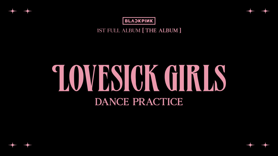 [4K] BLACKPINK – Lovesick Girls (Dance Practice Video) (无标 Clean Master) (官方MV) [2160P 1.12G]