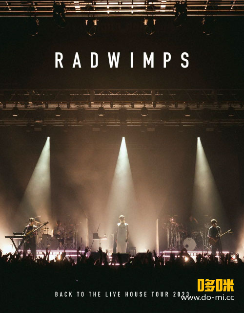 RADWIMPS – BACK TO THE LIVE HOUSE TOUR 2023 (2024) 1080P蓝光原盘 [BDISO 42.6G]