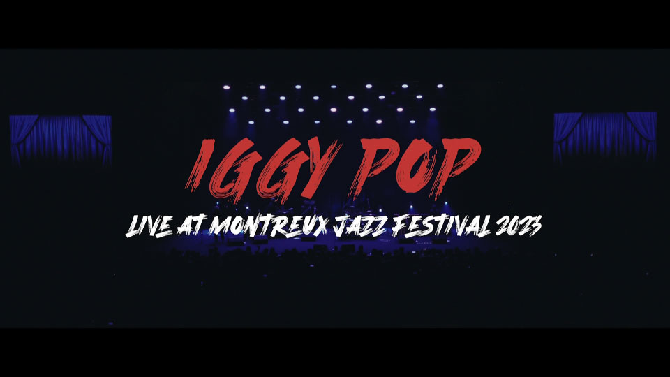 Iggy Pop 伊基·波普 – Montreux Jazz Festival 2023 (2025) 1080P蓝光原盘 [BDMV 17.8G]Blu-ray、Blu-ray、摇滚演唱会、欧美演唱会、蓝光演唱会2