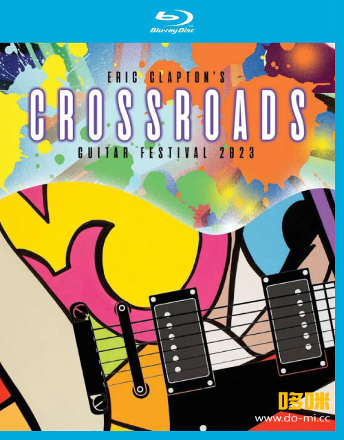 十字路口音乐节 2023 Eric Clapton′s Crossroads Guitar Festival 2023 (2024) 1080P蓝光原盘 [2BD BDMV 86.3G]