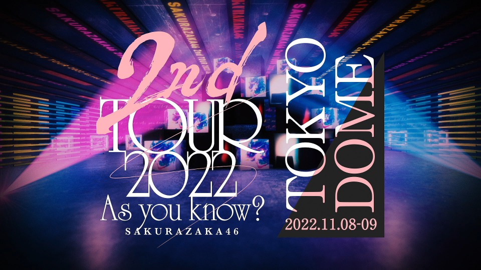 櫻坂46 – 2nd TOUR 2022 “As you know?” TOUR FINAL at 東京ドーム [完全生産限定盤] (2023) 1080P蓝光原盘 [2BD BDISO 66.4G]Blu-ray、日本演唱会、蓝光演唱会2