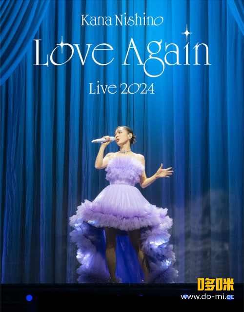 西野カナ – Kana Nishino Love Again Live 2024 西野加奈2024复出演唱会 (2025) 1080P蓝光原盘 [2BD BDISO 26.9G]